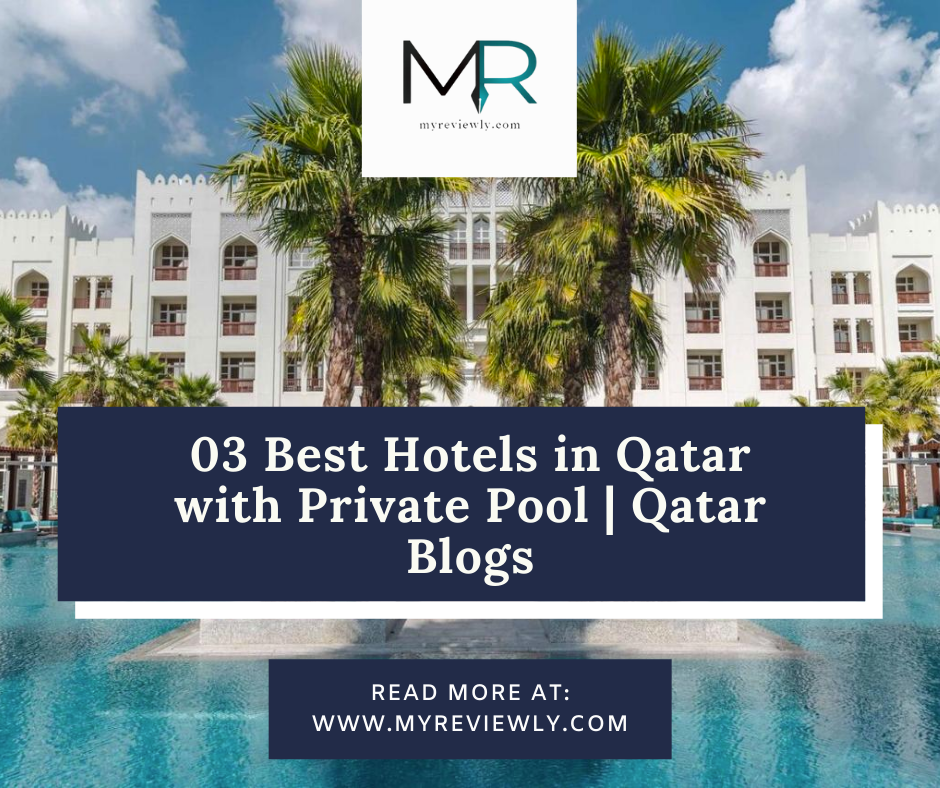 03 Best Hotels in Qatar with Private Pool | Qatar Blogs